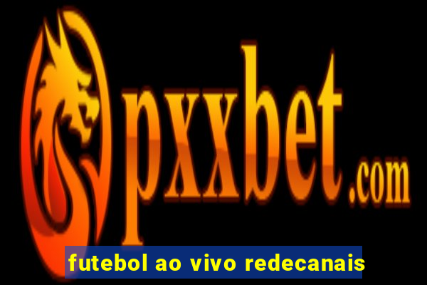 futebol ao vivo redecanais